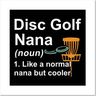 Disc Golf Nana Noun Like A Normal Nana But Cooler Posters and Art